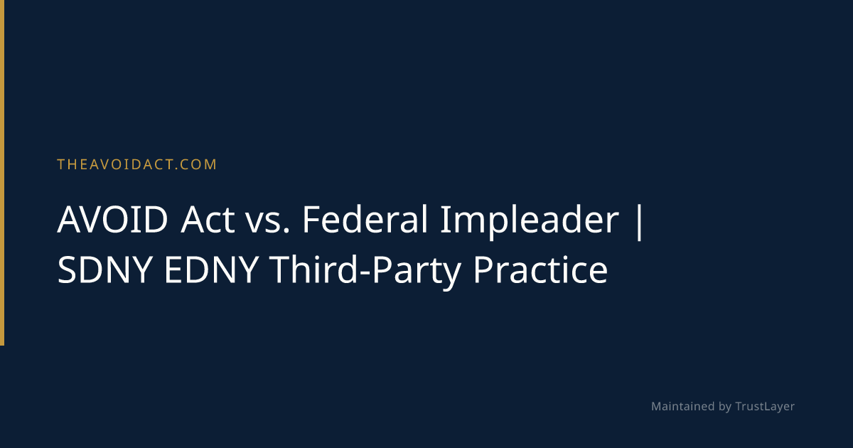 AVOID Act vs. Federal Impleader | SDNY EDNY Third-Party Practice ...