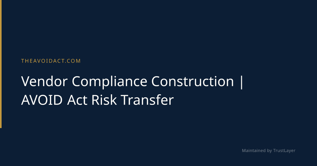 Vendor Compliance Construction | AVOID Act Risk Transfer | TheAvoidAct.com